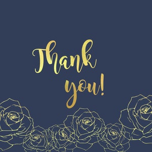 May include: A navy blue background with gold foil lettering that says "Thank you!" with a border of gold foil roses at the bottom.