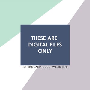 May include: A digital download graphic with a teal, white, and gray background. A dark blue rectangle with white text reads "These are digital files only. No physical product will be sent."