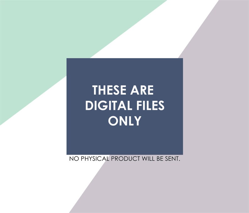 May include: A digital download graphic with a teal, white, and gray background. A dark blue rectangle with white text reads "These are digital files only. No physical product will be sent."