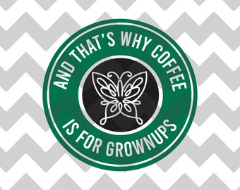 Encanto That&#39;s Why Coffee is for Grownups | SVG | PNG | JPG | Starbucks