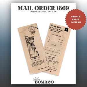 May include: Two rectangular pieces of aged, tan paper featuring a vintage sewing pattern labeled Mail Order 1869. The left piece shows a black and white illustration of a dress, while the right piece contains a sewing guide with text and lists.
