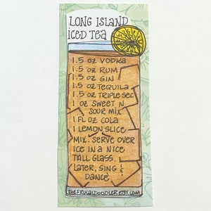 May include: A hand-drawn illustration of a Long Island Iced Tea recipe. The recipe includes 1.5 ounces of vodka, rum, gin, tequila, triple sec, 1 ounce of sweet and sour mix, 1 fluid ounce of cola, and a lemon slice. The text also says to mix and serve over ice in a tall glass. The text ends with "Later, sing & dance!"