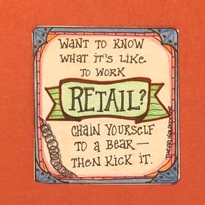 Funny Retail work  magnet Locker or Fridge Magnet- refrigerator Magnets - retail sales associate magnet work store retail