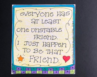 Funny Unstable Friend Magnet – Sarcastic Snarky Life Theme