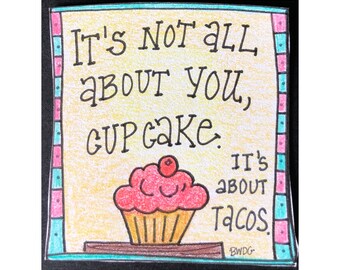 Drôle d’aimant de frigo cupcake taco, ce n’est pas tout à propos de toi, cupcake. C’est à propos des tacos. Réfrigérateur Aimants cupcake tacos