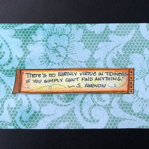 May include: A yellow and orange quote on a brown banner with a green and white background. The quote reads: "There's no earthly virtue in tidiness if you simply can't find anything." - S. Farnon