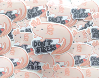 Axolotl Stickers - Don't Stress Mental Health Awareness Sticker