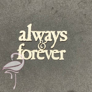 Puede incluir: Un letrero de madera con las palabras "always & forever" en una fuente decorativa.