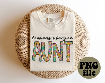 Happiness is being a AUNT - PNG FILE