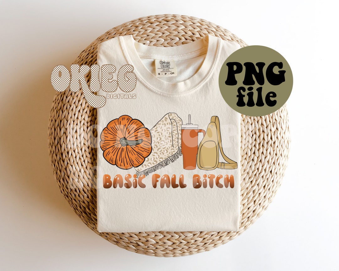 Basic Fall B*tch - FALL PNG File - Etsy
