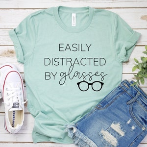 Easily Distracted by Glasses T-Shirt | Optometrist, Optometry Shirt, Optician, Technician, Assistant, Glasses, Eyeglasses, Opto Tee, Gift