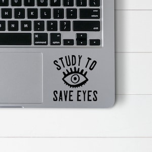 Study To Save Eyes Vinyl Decal Sticker | Optometrist, Optician, Ophthalmologist, Ophthalmic Tech, Medical Student, Optometry Student