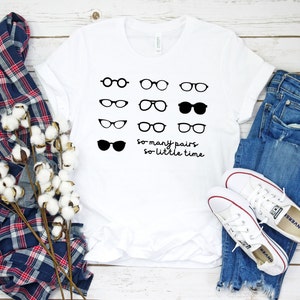 So Many Pairs So Little Time T-Shirt | Optometrist, Optician, Ophthalmologist, Ophthalmic Tech, Optometry Student, Glasses, Optometry School