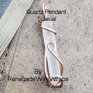 May include: A tutorial on how to make a quartz pendant with copper wire. The image shows a clear quartz crystal wrapped in copper wire, forming a pendant. The text "Quartz Pendant Tutorial" and "By RenegadeWireWraps" is visible in the image.