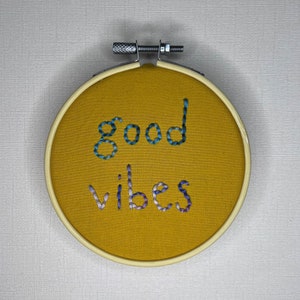 Good Vibes, inspirational quotes, motivational phrases, cute sayings, handmade embroidery art - 4in