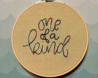 One Of A Kind, inspirational quotes, motivational phrases, cute sayings, handmade embroidery art - 6in