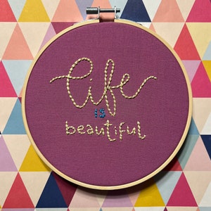 Life Is Beautiful, inspirational quotes, motivational phrases, cute sayings, handmade embroidery art - 6in