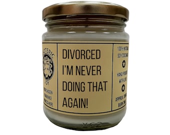 Divorced – I’m never doing that again! Handcrafted Scented Candle - Friendship - Cheer Me Up Gift - Celebrating Divorce