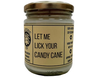 Let me lick your candy cane - Hand Poured Scented Candle, Birthday, Anniversary, Couples, Naughty, Funny, Quirky, Unusual, Gift for Him