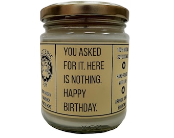 You asked for it. Here is nothing. Happy birthday - Hand Crafted Scented Candle -  Birthday Present - Friendship Funny Gag Gift
