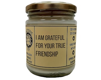 I am grateful for your true friendship - Hand Crafted  Scented Candle - Caring, Supportive, Unusual, Quirky, Thankful Friendship Gift