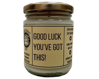 Good luck – You’ve got this! - Hand Crafted Scented Candle - Supportive - New Start - Good luck - New Job - Coworker Leaving - Farewell Gift
