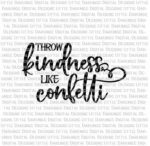 Download Throw Kindness Like Confetti Svg Throw Kindness Cut File Etsy