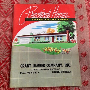 May include: Vintage magazine cover titled "Practical Homes" with a red background and a drawing of a green house. The text "KEYED TO THE TIMES" is above the house illustration. The bottom of the cover reads "GRANT LUMBER COMPANY, INC."