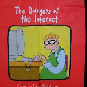 Op de afbeelding: Rode afbeelding met de tekst "The Dangers of the Internet" en een cartoonillustratie van een persoon achter een computer. De persoon draagt een bril en een groen vest. De tekst "Colin only logged on" staat onderaan.