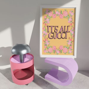 It's All Gucci Motivational, Inspirational Quote & Floral Fashion Print Poster image 5