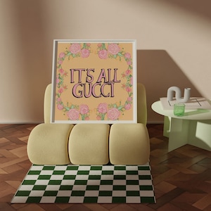 It's All Gucci Motivational, Inspirational Quote & Floral Fashion Print Poster 11x11