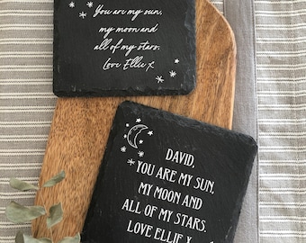 Set of beautiful slate coasters. Personalised with 'sun moon stars' quote. wedding gift-anniversary gift-gifts for him/her-valentines-