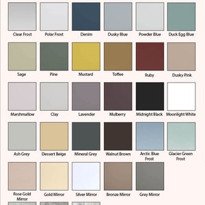 May include: A color chart with 24 different paint colors, including shades of blue, green, grey, brown, and white. The chart is labeled with the names of each color, such as "Clear Frost", "Polar Frost", "Denim", "Dusky Blue", "Powder Blue", "Duck Egg Blue", "Sage", "Pine", "Mustard", "Toffee", "Ruby", "Dusky Pink", "Marshmallow", "Clay", "Lavender", "Mulberry", "Midnight Black", "Moonlight White", "Ash Grey", "Dessert Beige", "Mineral Grey", "Walnut Brown", "Arctic Blue Frost", "Glacier Green Frost", "Rose Gold Mirror", "Gold Mirror", "Silver Mirror", "Bronze Mirror", "Grey Mirror", "Alabaster", "Marble White", and "White Pearl".