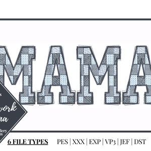 May include: Embroidery design of the word "MAMA" in a patchwork style with blue and white squares. The design comes in 3 sizes and 6 file types: PES, XXX, EXP, VP3, JEF, and DST.
