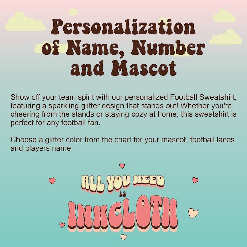May include: Pink and blue graphic with the text "Personalization of Name, Number and Mascot". The text "All You Need Is Inkcloth" is in a pink and white retro font with hearts around it.
