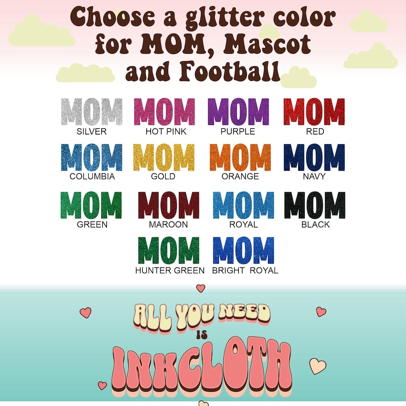 May include: A chart with the word "MOM" in different glitter colours, including silver, hot pink, purple, red, columbia blue, gold, orange, navy, green, maroon, royal blue, black, hunter green, and bright royal. The text "ALL YOU NEED IS INKCLOTH" is at the bottom of the chart.
