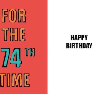 Feliz 74 cumpleaños - Tarjeta divertida de 74 cumpleaños - 74 años - una tarjeta ingeniosa y divertida de alta calidad