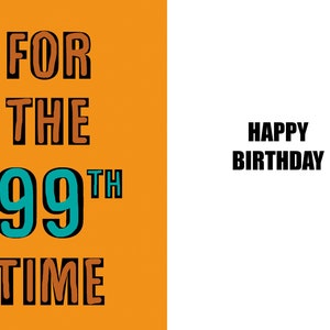 Happy 99th Birthday - Lustige Karte zum 99.Geburtstag - 99 Jahre alt - eine witzige und hochwertige Karte