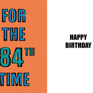 Happy 84th Birthday - Lustige 84.Geburtstagskarte - 84 Jahre alt - eine witzige und humorvolle hochwertige Karte