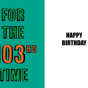 Gelukkige 103e verjaardag - honderdjarige - grappige 103e verjaardagskaart - 103 jaar oud - een geestige en humoristische kaart van hoge kwaliteit