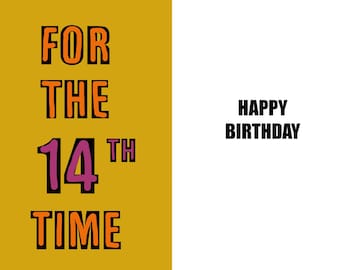 Happy 14th Birthday - Funny 14th Birthday card - 14 years old - a witty and humorous high quality card