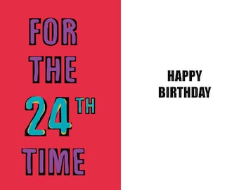 Happy 24th Birthday - Funny 24th Birthday card - 24 years old - a witty and humorous high quality card
