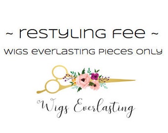 Restyling Fee - WigsEverlasting pieces only