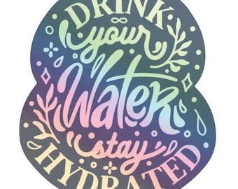 Drink Your Water Holographic Sticker: Hand Lettered Vinyl Decal