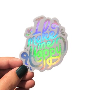 Autocollant holographique en vinyle Je me rends heureux, autocollant brillant, affirmation positive, cadeau de rupture pour lui, elle | Impressions sel et papier