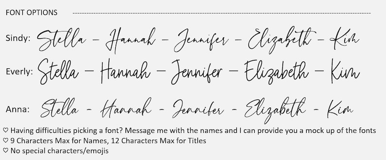 May include: A graphic showing different font options for names, including Stella, Hannah, Jennifer, Elizabeth, and Kim. The text states that there is a 9 character limit for names and a 12 character limit for titles.  It also states that no special characters or emojis are allowed.