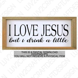 I love Jesus but I drink a little .....  - SVG/PNG/JPG -This is a digital download, you will not receive a physical item, Jesus Alcohol svg