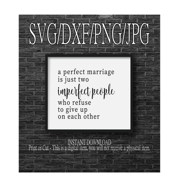 Marriage svg, couples svg, bedroom art, farmhouse sign, SVG/PNG/DXF/Jpg -A Perfect Marriage