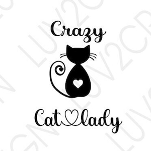 May include: Black and white silhouette of a cat with a heart in its chest. The text "Crazy Cat Lady" is below the cat.