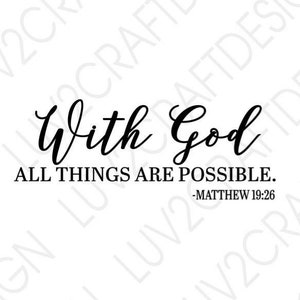 with God all things are possible .....  - SVG/PNG/JPG -  Cut Or Print... This is a digital download, you will not receive a physical item